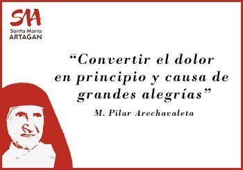 Convertir el dolor en principio y causa de grandes alegrías.